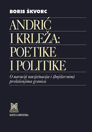 Andrić i Krleža: poetike i politike