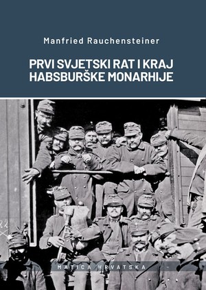 Prvi svjetski rat i kraj Habsburške Monarhije 1914‒1918.