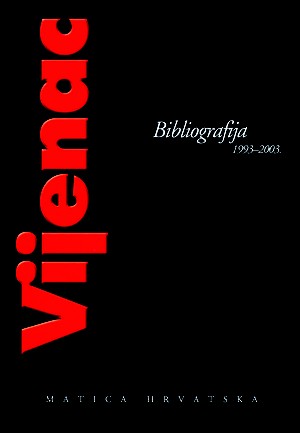 Vijenac - novine Matice hrvatske za književnost, umjetnost i znanost. Bibliografija 1993-2003.