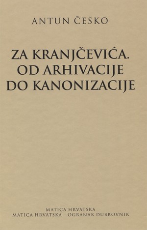 Za Kranjčevića. Od arhivacije do kanonizacije