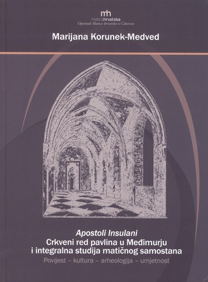 Apostoli Insulani Crkveni red pavlina u Međimurju i integralna studija matičnog samostana