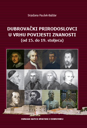 Dubrovački prirodoslovci u vrhu povijesti znanosti (od 15. do 19.stoljeća)