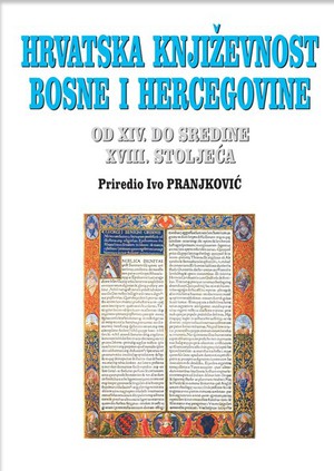 HRVATSKA KNJIŽEVNOST BOSNE I HERCEGOVINE OD XIV. DO SREDINE XVIII. STOLJEĆA