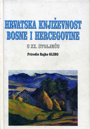 HRVATSKA KNJIŽEVNOST BOSNE I HERCEGOVINE U XX. STOLJEĆU