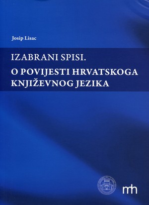 Izabrani spisi. O povijesti hrvatskoga književnog jezika