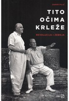 Tito očima Krleže ili titoizam argumentima Damira Pilića